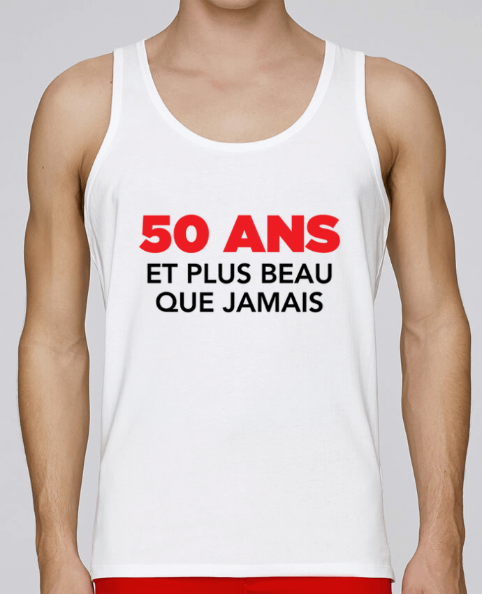 Débardeur homme 50 ans et plus beau que jamais - Anniversaire par tunetoo 100% coton bio
