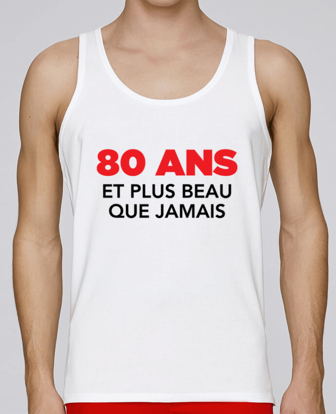 Débardeur homme 80 ans et plus beau que jamais - Anniversaire par tunetoo 100% coton bio