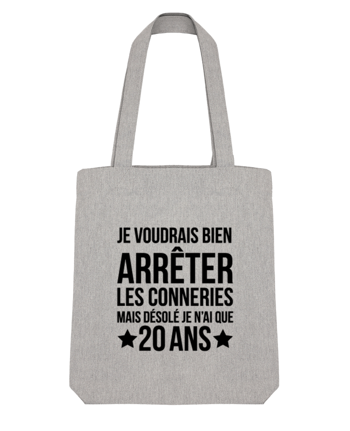 Tote Bag Stanley Stella Arrêter les conneries mais désolé j'ai 20 ans - Anniversaire par tunetoo 