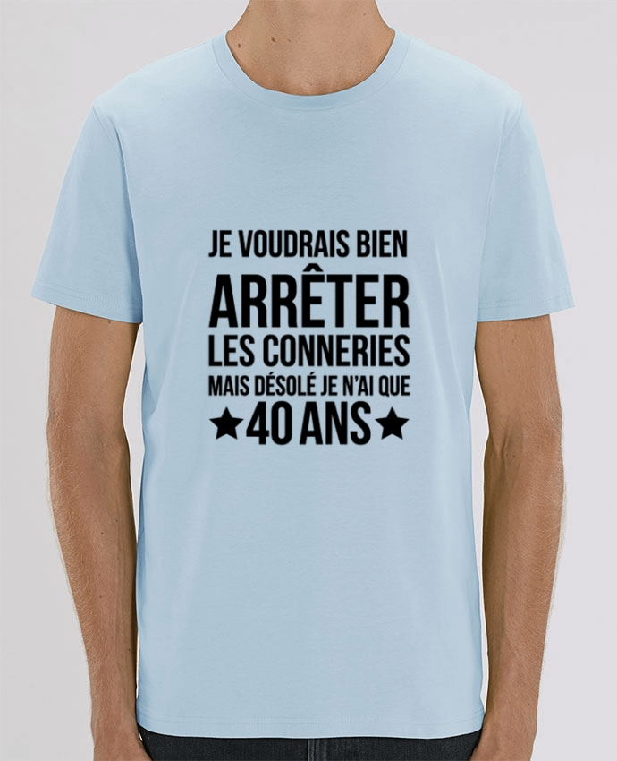 T Shirt Arr ter les conneries mais d sol j ai 40 ans Anniversaire par tunetoo