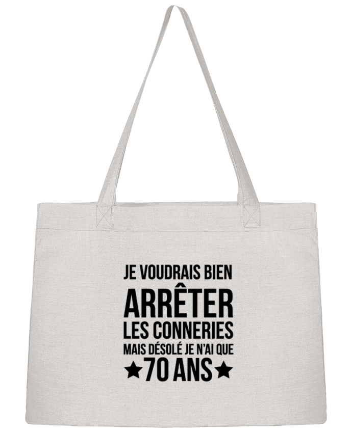 Sac Shopping Arrêter les conneries mais désolé j'ai 70 ans - Anniversaire par tunetoo