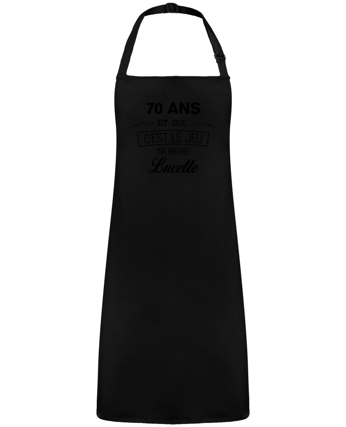 Tablier 70 ans ma pauvre Lucette - Anniversaire par  tunetoo