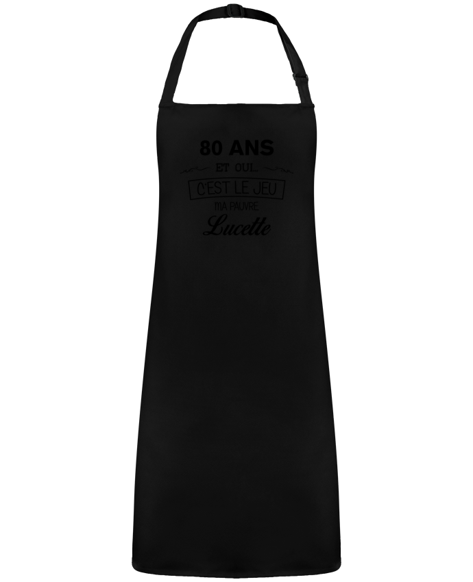 Tablier 80 ans ma pauvre Lucette - Anniversaire par  tunetoo