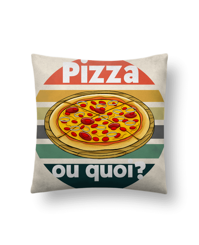 Coussin suédine Pizza ou quoi par Cheerocki