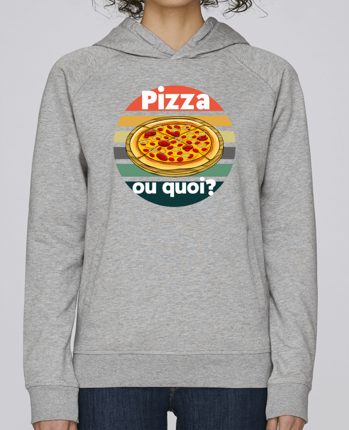 Sweat capuche femme Pizza ou quoi par Cheerocki