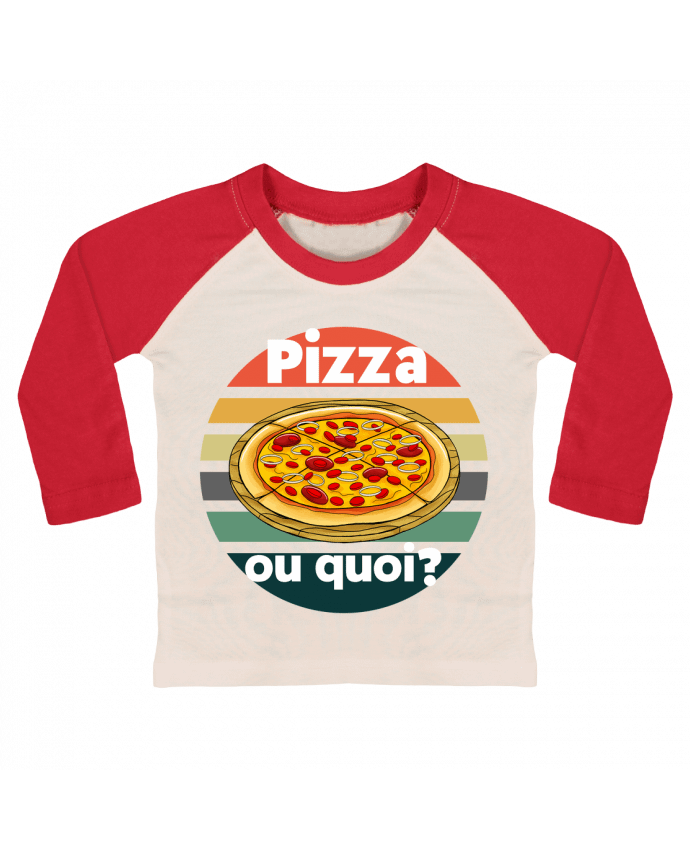 Tee-shirt Bébé Baseball ML Pizza ou quoi par Cheerocki