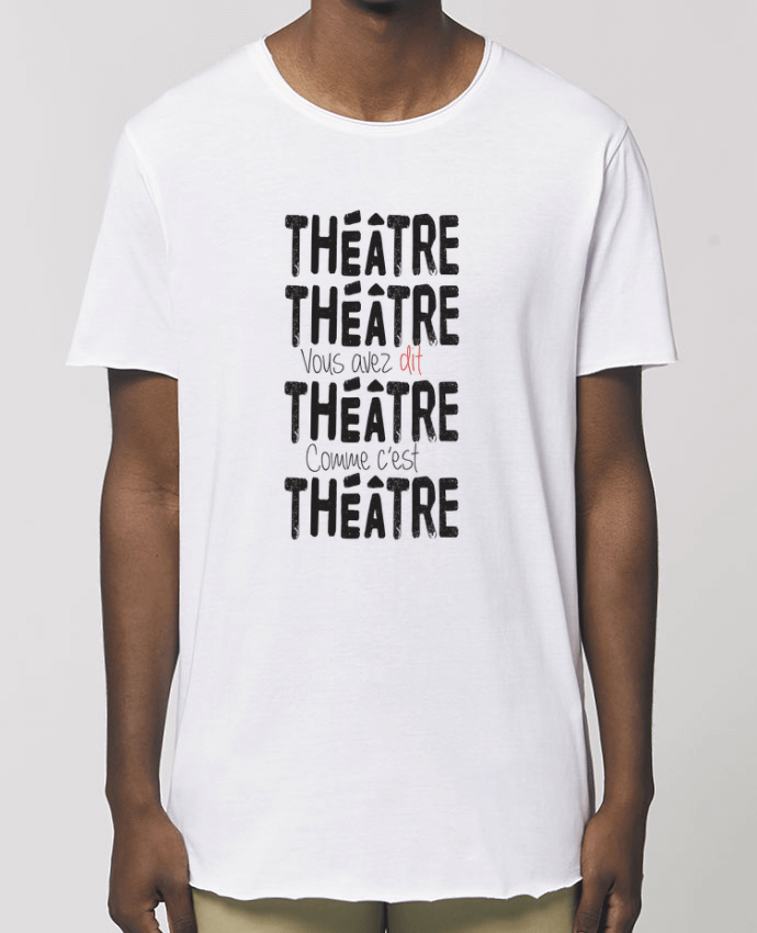 Tee-shirt Homme Théâtre, Théâtre, vous avez dit Théâtre, comme c'est Théâtre Par  berth99