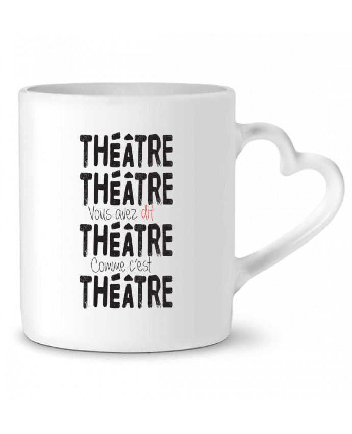 Mug coeur Théâtre, Théâtre, vous avez dit Théâtre, comme c'est Théâtre par berth99