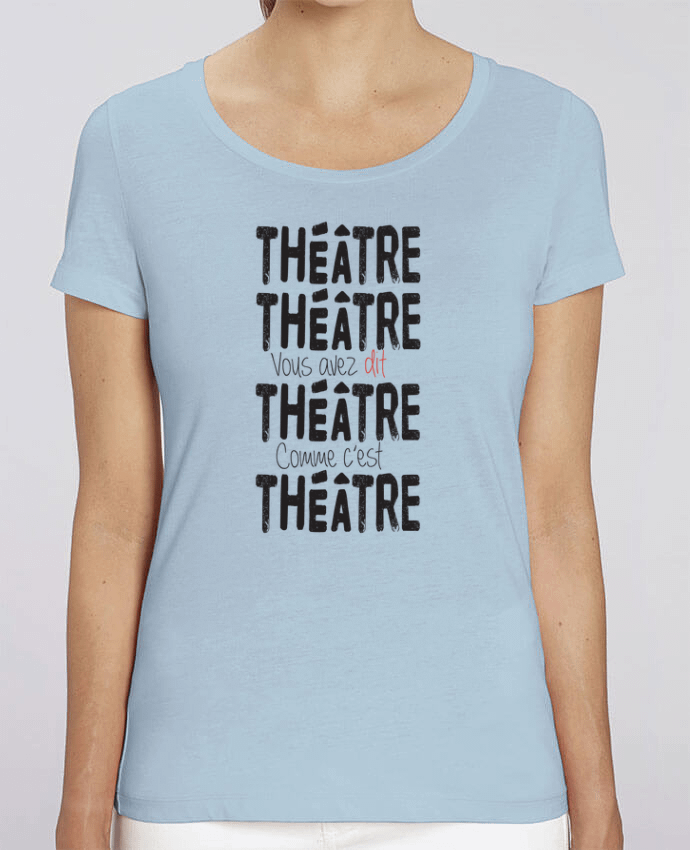 T-shirt Femme Théâtre, Théâtre, vous avez dit Théâtre, comme c'est Théâtre par berth99