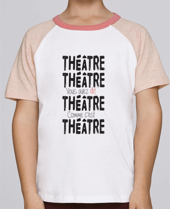 T-shirt enfant Baseball Théâtre, Théâtre, vous avez dit Théâtre, comme c'est Théâtre par berth99