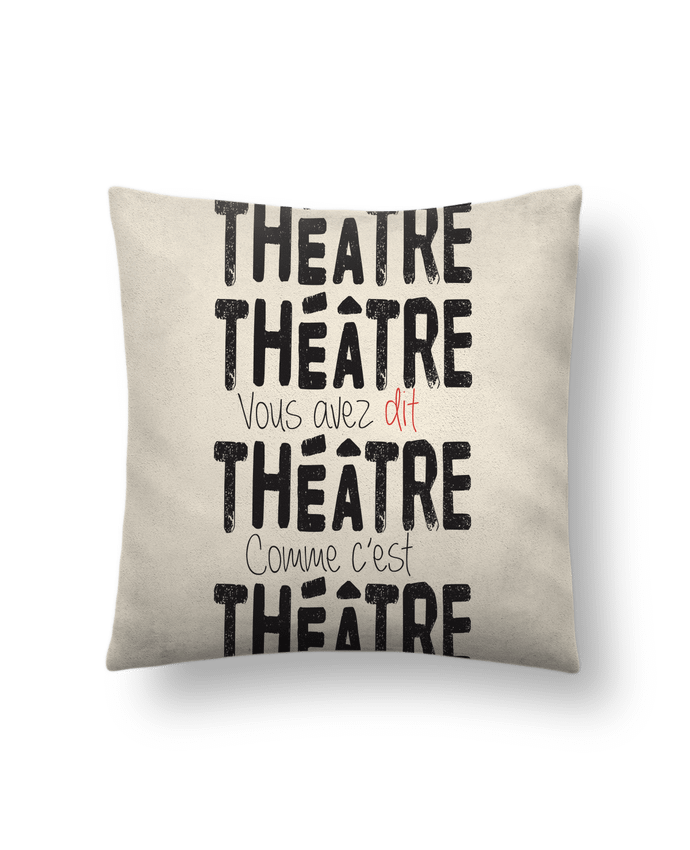 Coussin suédine Théâtre, Théâtre, vous avez dit Théâtre, comme c'est Théâtre par berth99