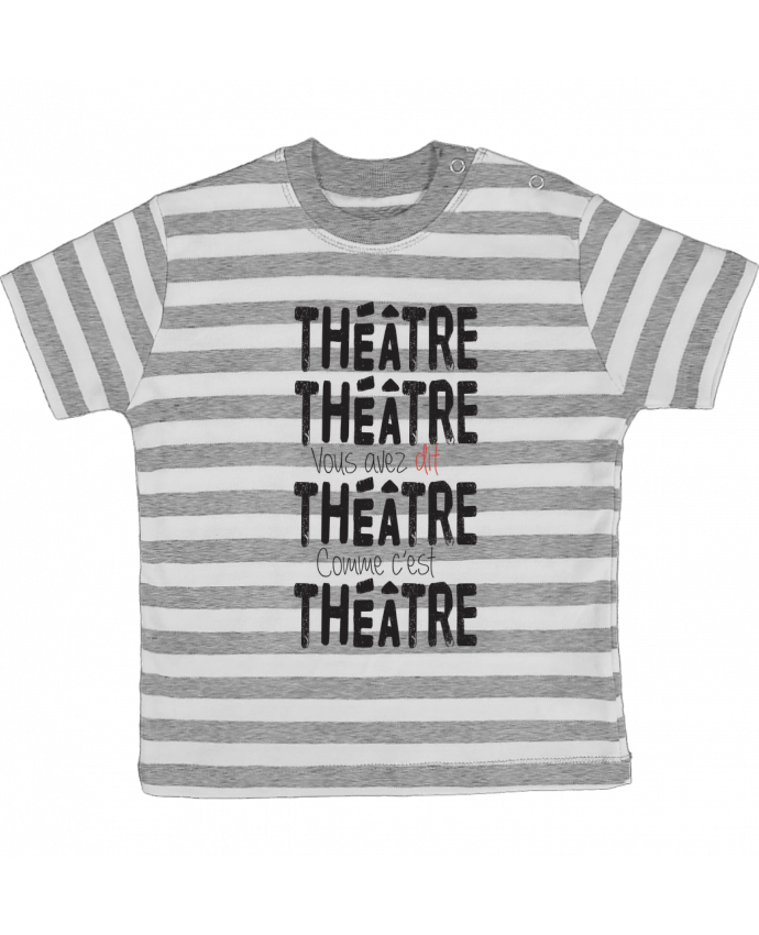 Tee-shirt bébé à rayures Théâtre, Théâtre, vous avez dit Théâtre, comme c'est Théâtre par berth99