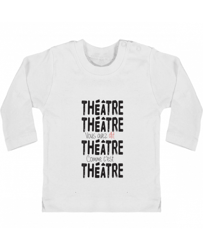 T-shirt bébé Théâtre, Théâtre, vous avez dit Théâtre, comme c'est Théâtre manches longues du design