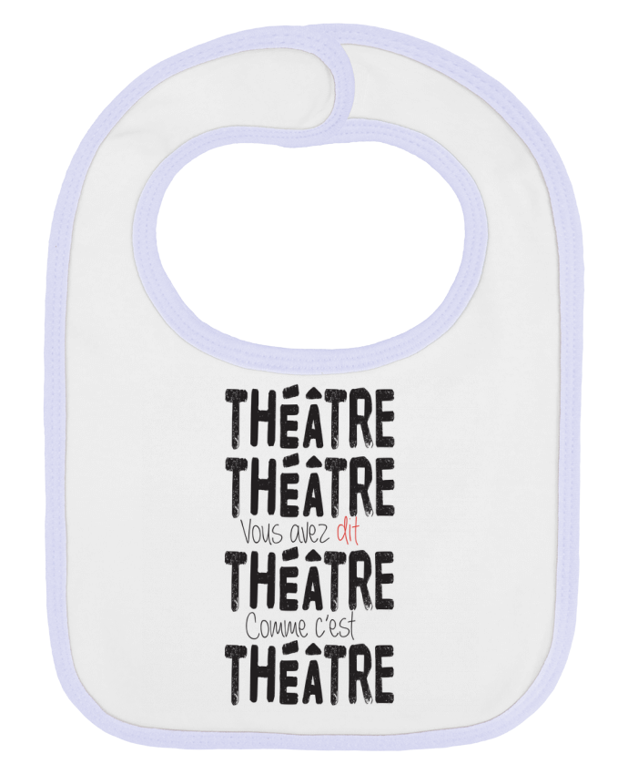Bavoir bébé uni Théâtre, Théâtre, vous avez dit Théâtre, comme c'est Théâtre par berth99