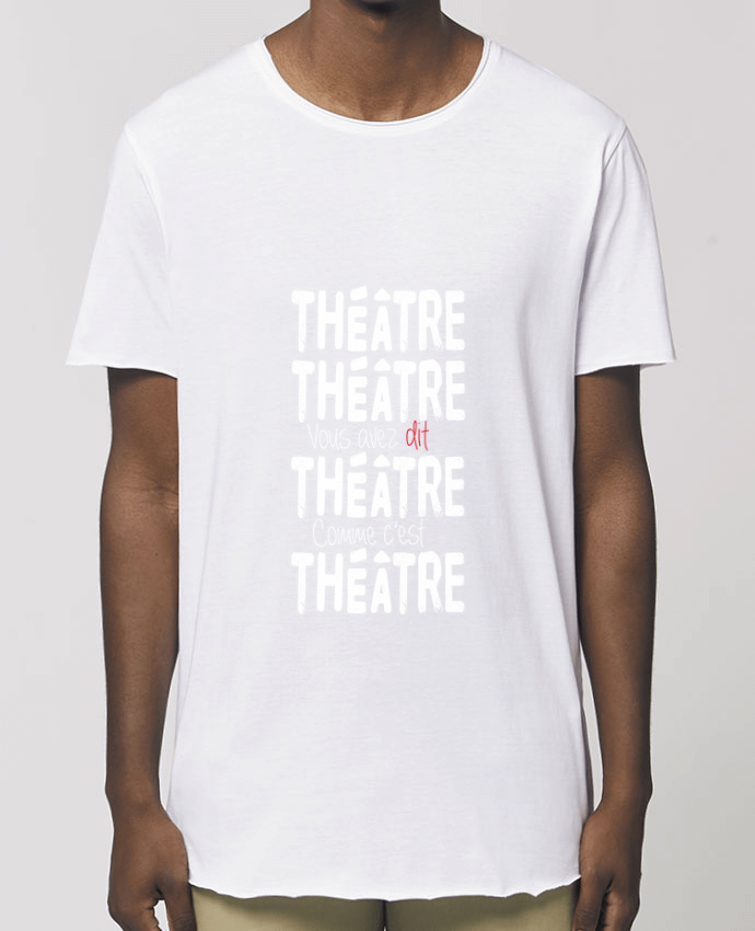 Tee-shirt Homme Théâtre, Théâtre, vous avez dit Théâtre, comme c'est Théâtre Par  berth99