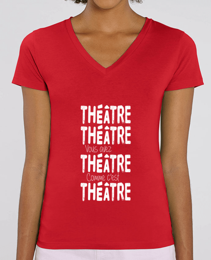 Tee-shirt femme Théâtre, Théâtre, vous avez dit Théâtre, comme c'est Théâtre Par  berth99