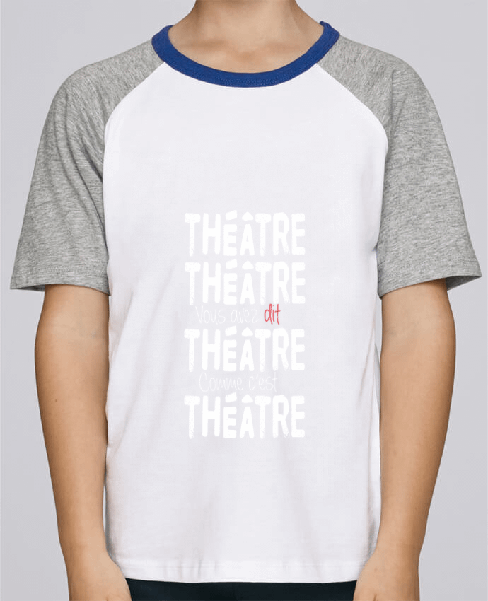 T-shirt enfant Baseball Théâtre, Théâtre, vous avez dit Théâtre, comme c'est Théâtre par berth99