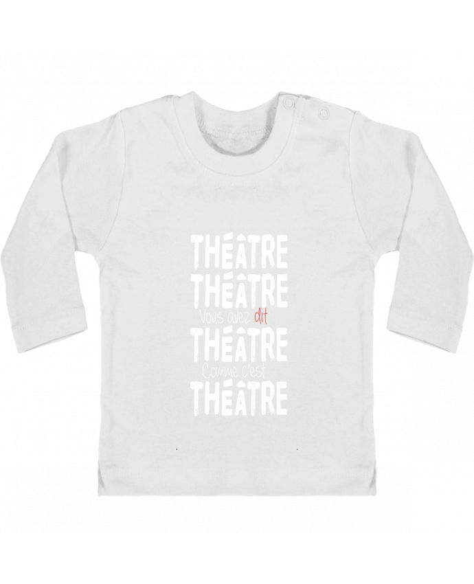 T-shirt bébé Théâtre, Théâtre, vous avez dit Théâtre, comme c'est Théâtre manches longues du design