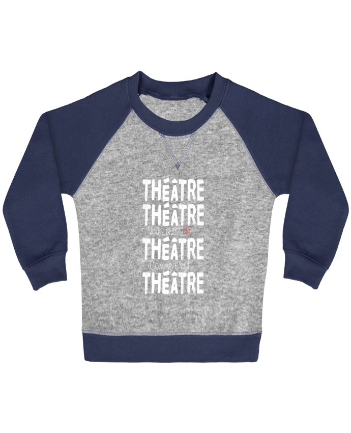 Sweat bébé manches contrastée Théâtre, Théâtre, vous avez dit Théâtre, comme c'est Théâtre par bert