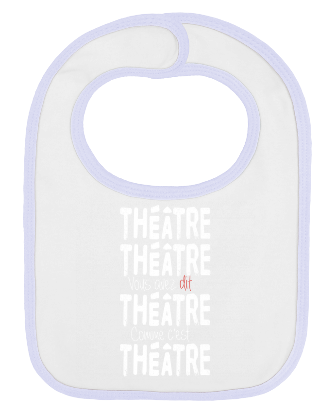 Bavoir bébé uni Théâtre, Théâtre, vous avez dit Théâtre, comme c'est Théâtre par berth99