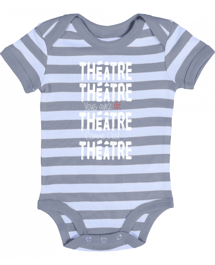 Body Bébé Rayé Théâtre, Théâtre, vous avez dit Théâtre, comme c'est Théâtre - berth99