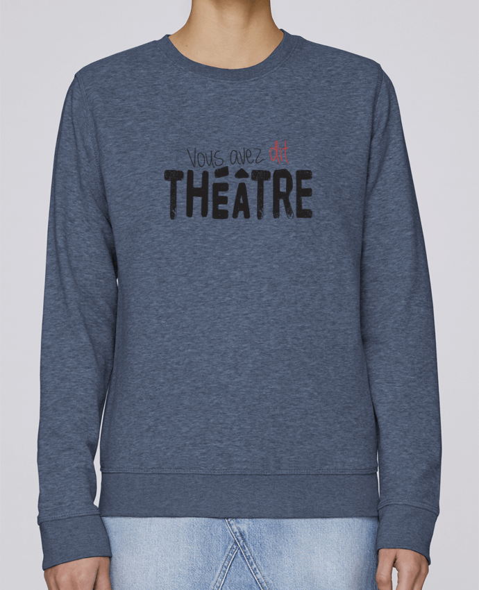 Sweatshirt Vous avez dit Théâtre par berth99