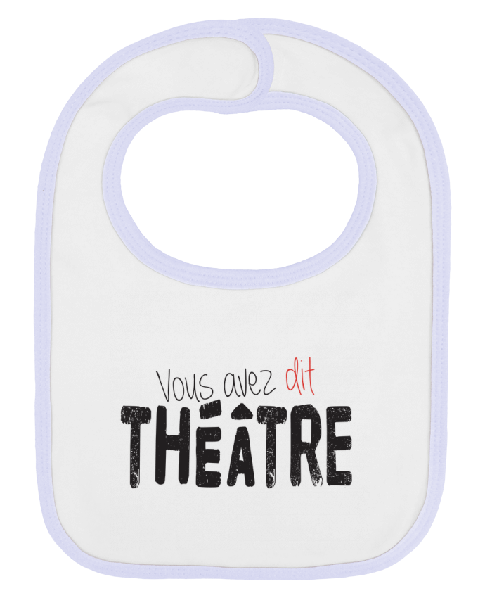 Bavoir bébé uni Vous avez dit Théâtre par berth99