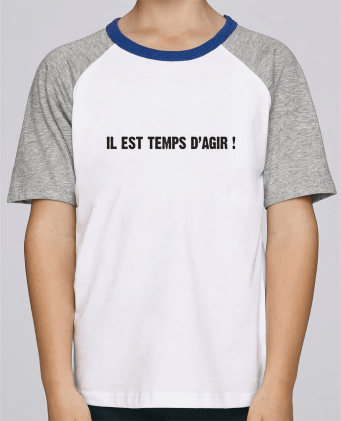 T-shirt enfant Baseball IL EST TEMPS D’AGIR ! par berth99