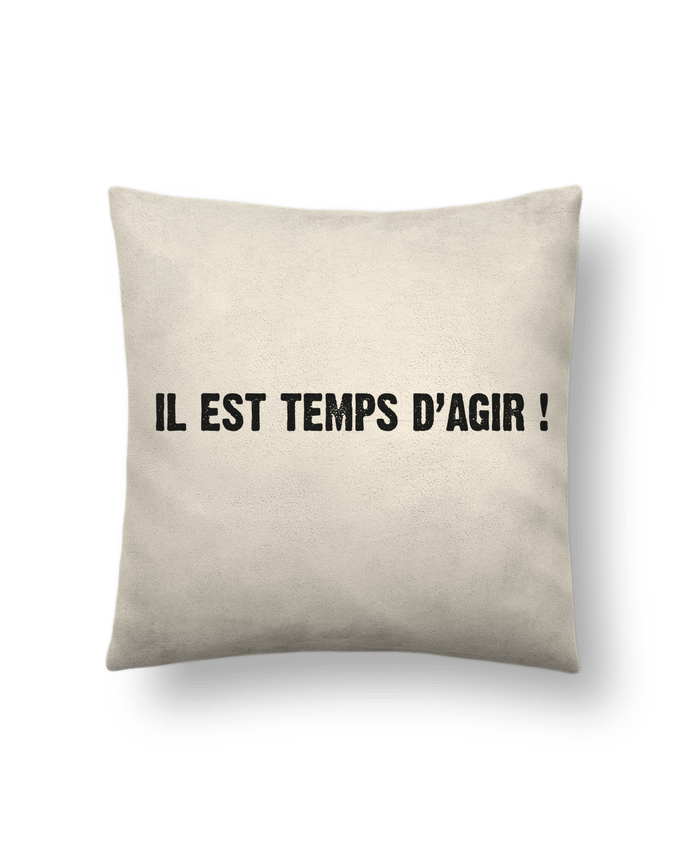 Coussin suédine IL EST TEMPS D’AGIR ! par berth99