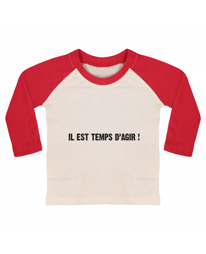 Tee-shirt Bébé Baseball ML IL EST TEMPS D’AGIR ! par berth99