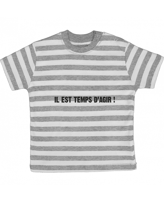 Tee-shirt bébé à rayures IL EST TEMPS D’AGIR ! par berth99