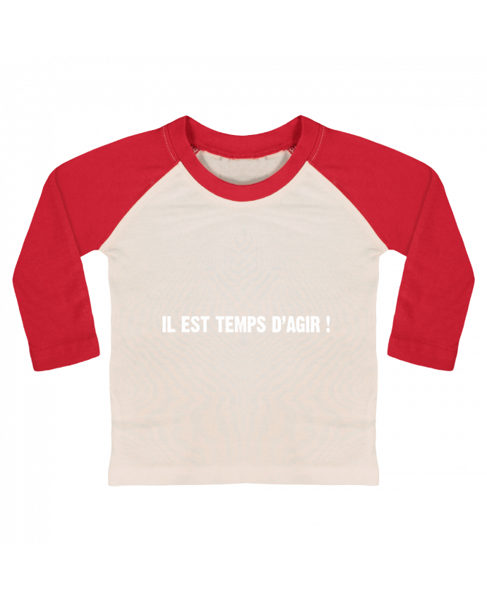 Tee-shirt Bébé Baseball ML IL EST TEMPS D’AGIR ! par berth99