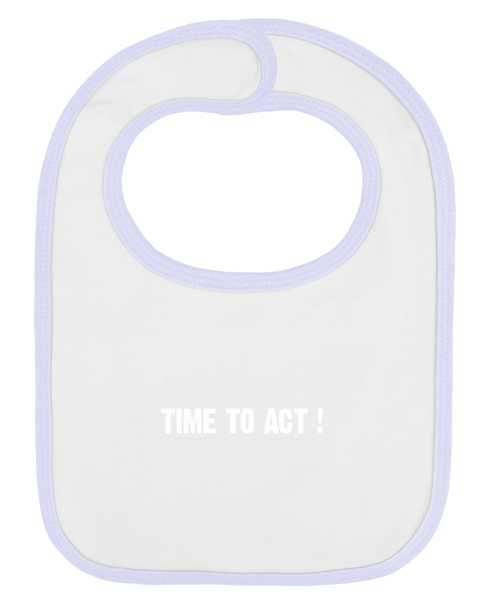 Bavoir bébé uni TIME TO ACT ! par berth99