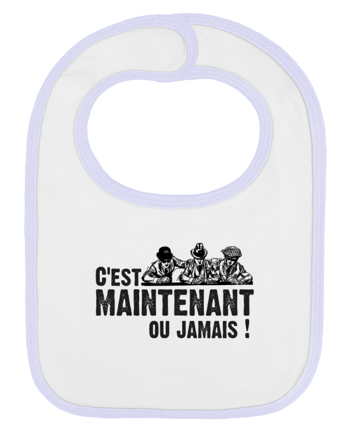 Bavoir bébé uni C'EST MAINTENANT OU JAMAIS ! par berth99