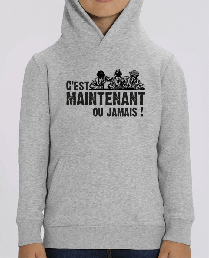 Sweat enfant C'EST MAINTENANT OU JAMAIS ! Par berth99