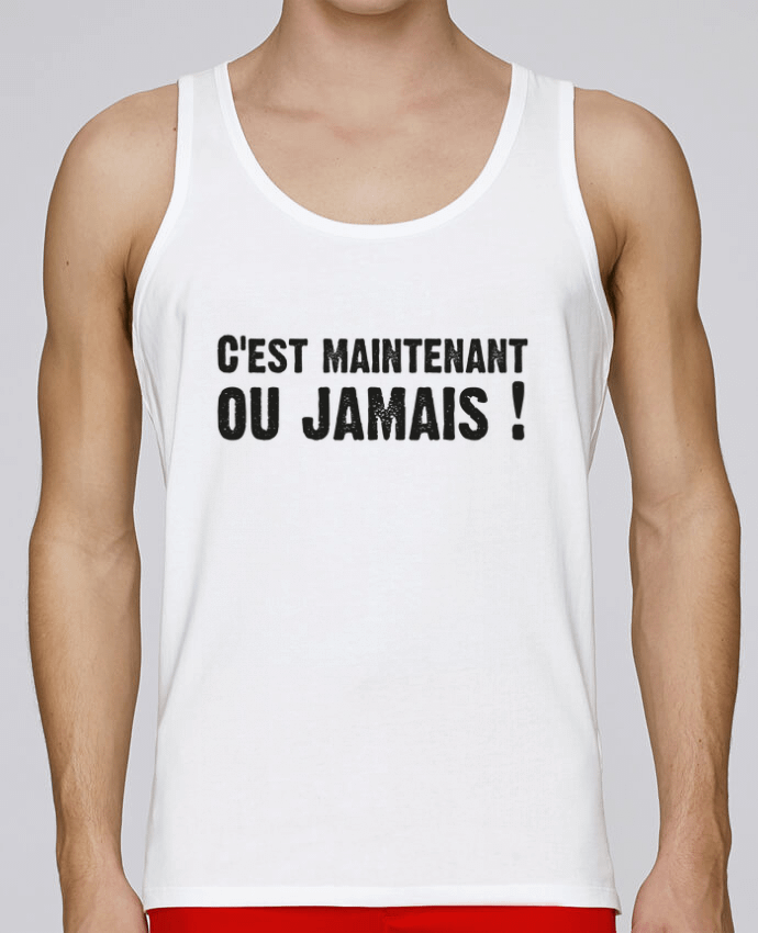 Débardeur homme C'EST MAINTENANT OU JAMAIS ! par berth99 100% coton bio