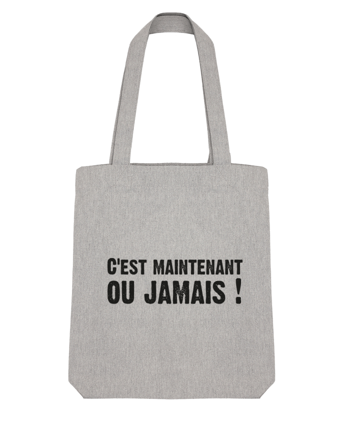 Tote Bag Stanley Stella C'EST MAINTENANT OU JAMAIS ! par berth99 