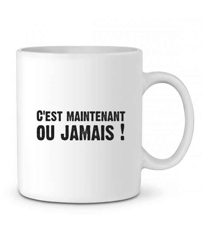 Mug  C'EST MAINTENANT OU JAMAIS ! par berth99