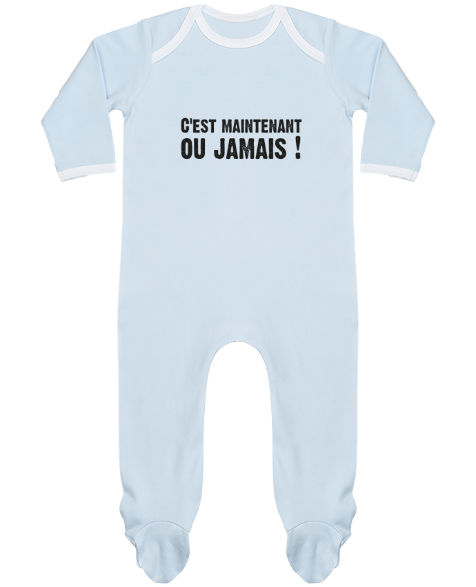 Body Pyjama Bébé C'EST MAINTENANT OU JAMAIS ! par berth99