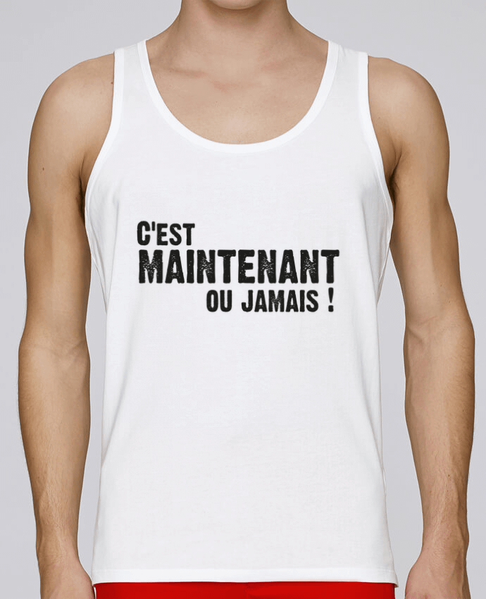 Débardeur homme C'EST MAINTENANT OU JAMAIS ! par berth99 100% coton bio