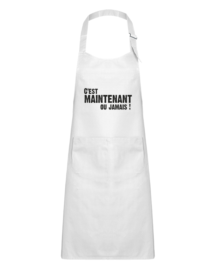 Tablier Enfant C'EST MAINTENANT OU JAMAIS ! par berth99