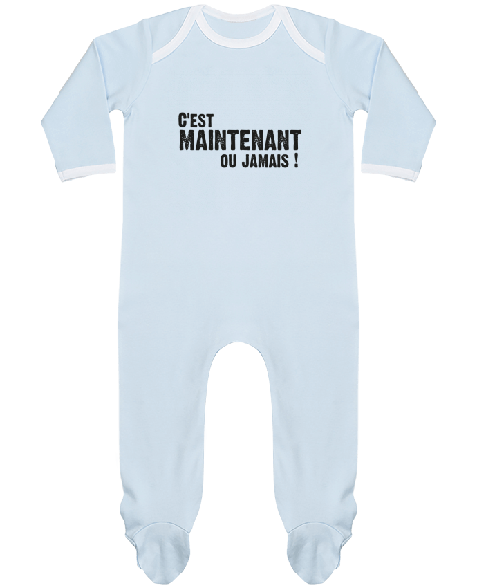 Body Pyjama Bébé C'EST MAINTENANT OU JAMAIS ! par berth99