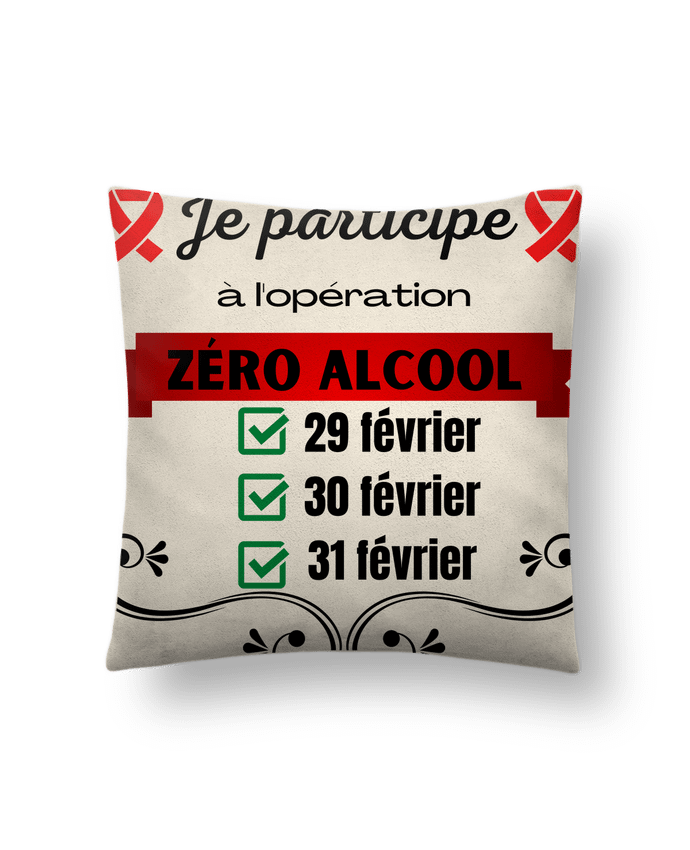 Coussin suédine Je participe à l'opération zéro alcool par Cheerocki