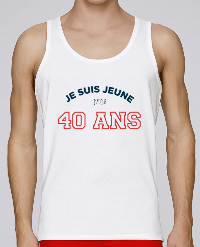 Débardeur homme Je suis jeune je n'ai que 40 ans - Anniversaire par tunetoo 100% coton bio