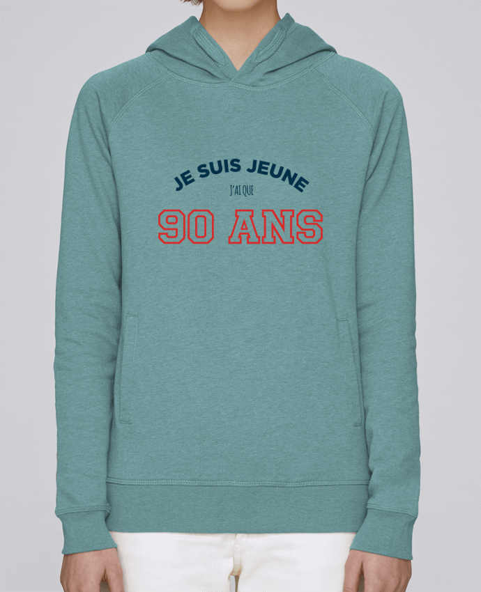 Sweat capuche femme Je suis jeune je n'ai que 90 ans - Anniversaire par tunetoo