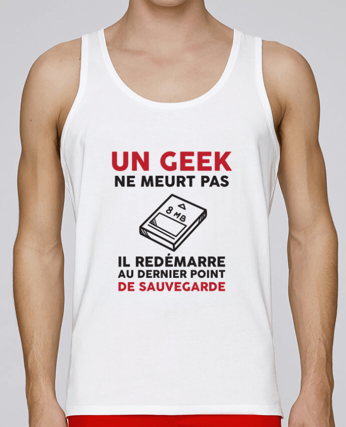 Débardeur homme Un geek ne meurt pas par tunetoo 100% coton bio