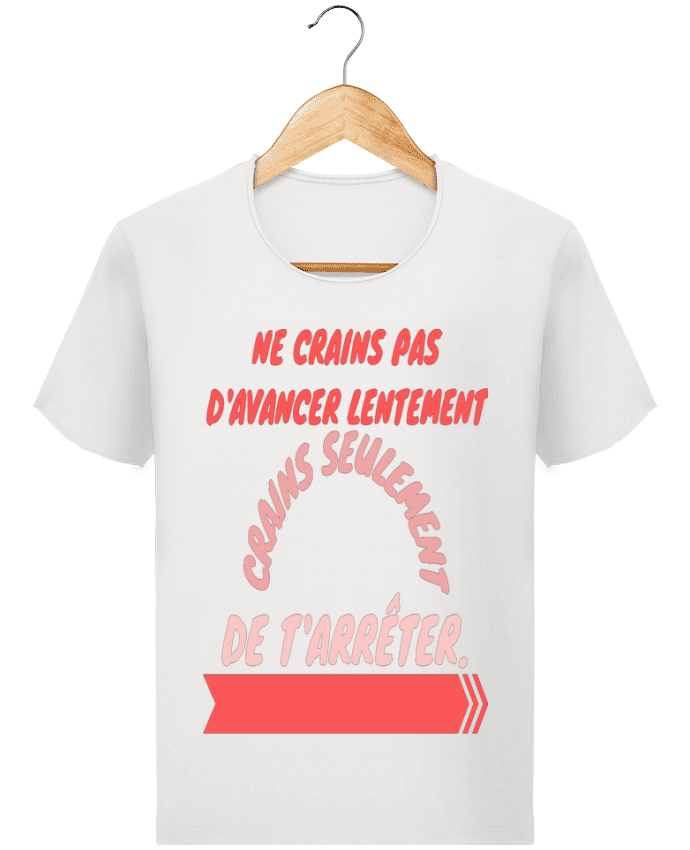  T-shirt Homme vintage ne crains pas d'avancer lentement, crains seulement de t'arreter. par Origi