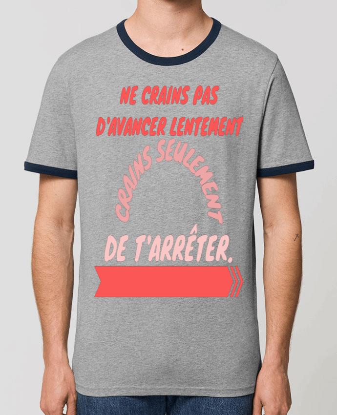 T-shirt ne crains pas d'avancer lentement, crains seulement de t'arreter. par Original design shop