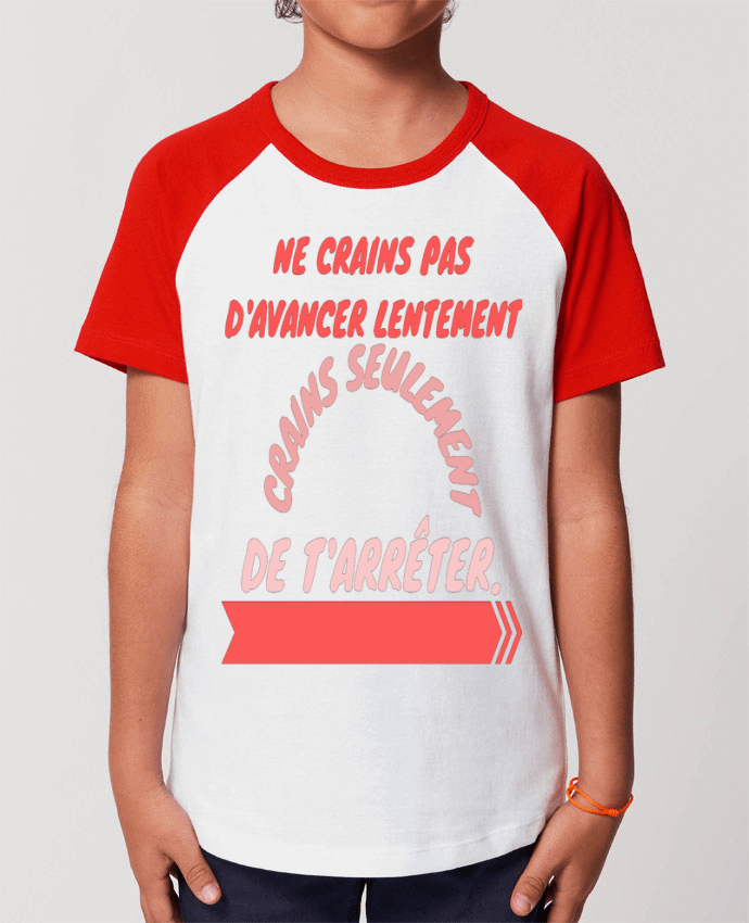 Tee-shirt Enfant ne crains pas d'avancer lentement, crains seulement de t'arreter. Par Original de