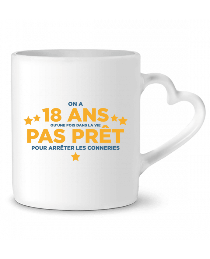 Mug coeur On a 18 ans qu'une fois dans la vie - Anniversaire par tunetoo